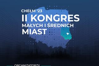 Chełm. Od 19 do 21 kwietnia II Kongres Małych i Średnich Miast