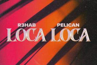 R3hab & Pelican - Loca Loca