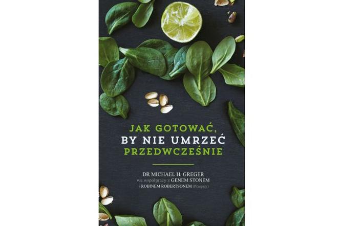 Jak nie umrzeć przedwcześnie? Przepisy - książka już w księgarniach!