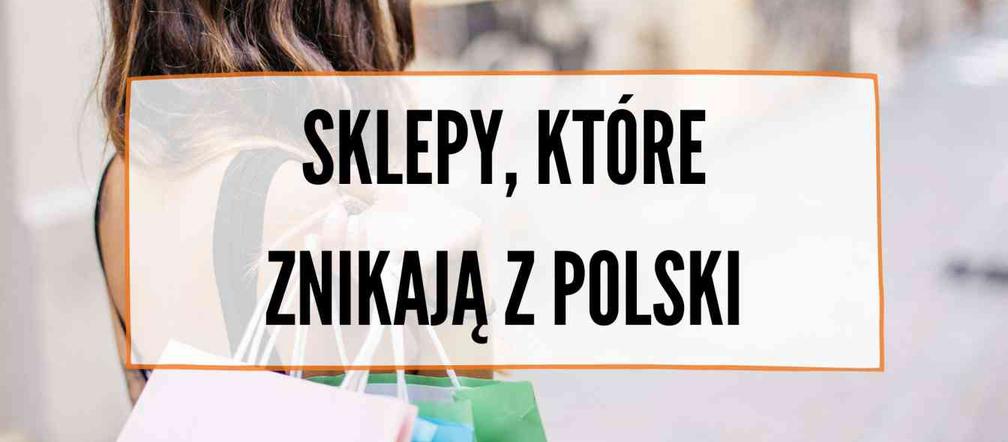 Znane marki znikają z Polski. Tych sklepów już nie ma lub niedługo nie będzie