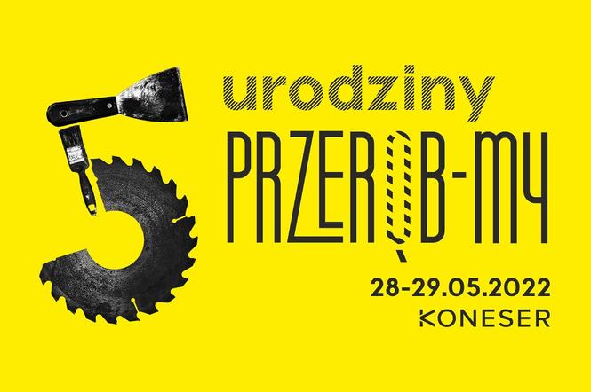 Centrum Praskie Koneser - festiwal rękodzieła, rzemiosła i upcyklingu Przerób-My