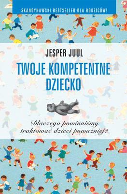 Książki o wychowaniu dzieci - Twoje kompetentne dziecko Jasper Juul