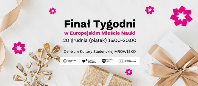 Finał Tygodni w Europejskim Mieście Nauki - piątek 20 grudnia