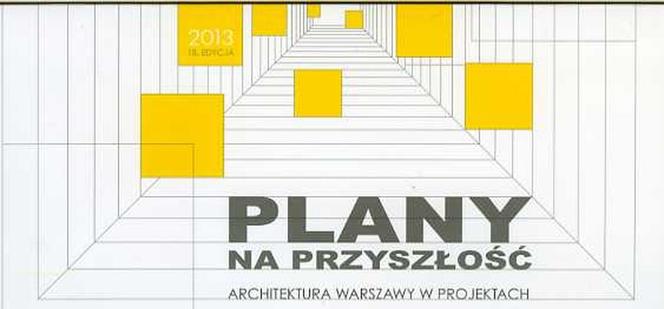 Plany na przyszłość. Nowe inwestycje w Warszawie. 18 edycja wystawy - Centrum Łowicka
