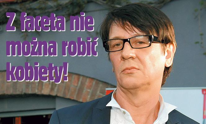 Z faceta nie  można robić  kobiety!