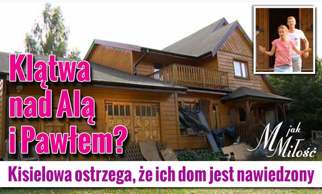 M jak miłość. Klątwa nad Alą i Pawłem? Kisielowa ostrzega, że ich dom jest nawiedzony