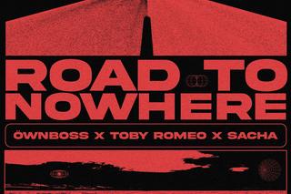 Ownboss & Toby Romeo feat. Sacha - Road to Nowhere