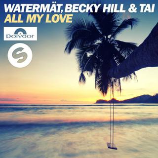 Watermat ft Becky Hill & Tai - All My Love 