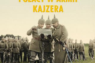 Zapomniani żołnierze. Recenzja książki Ryszarda Kaczmarka „Polacy w armii kajzera”