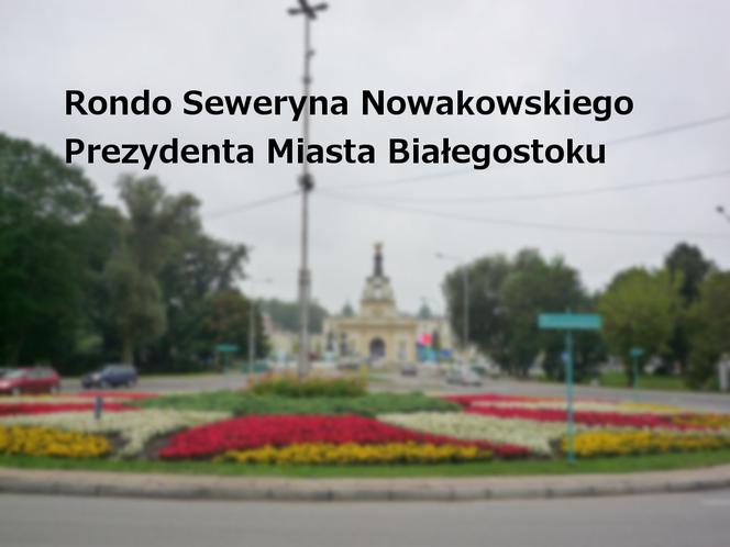 Rondo Seweryna Nowakowskiego Prezydenta Miasta Białegostoku