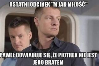 M jak miłość / Memy z serialu