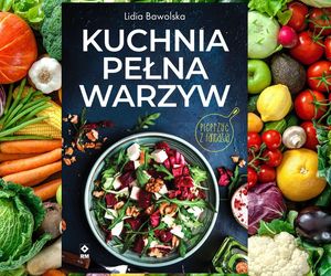 „Kuchnia pełna warzyw”. Ponad 100 przepisów na pyszne potrawy z warzywami w roli głównej
