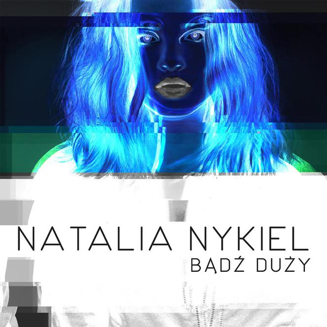 Natalia Nykiel - Bądź duży