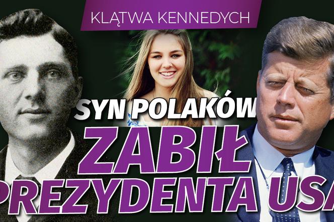 Klątwa Kennedych i syn Polaków zabił prezydenta USA