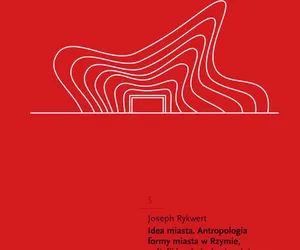 Idea miasta. Antropologia formy miasta w Rzymie, w Italii i w świecie starożytnym