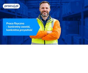 Gdzie szukać dobrej pracy fizycznej? Coraz więcej osób stawia na sprawdzone oferty