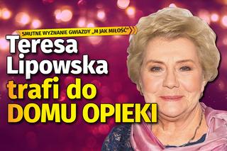 Teresa Lipowska trafi do domu opieki. Smutne wyznanie gwiazdy M jak miłość