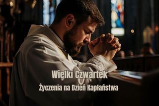 Religijne życzenia dla księdza na dzień kapłaństwa. Piękne kartki z mądrymi wierszykami