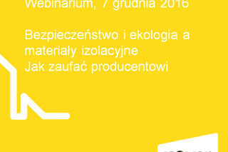 Bezpieczeństwo i ekologia a materiały izolacyjne. Czy ufać producentom? Zapis szkolenia online