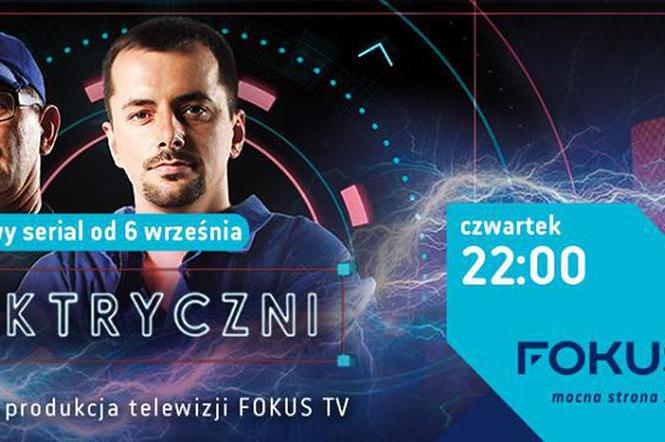 Bohaterowie, których nie widać - serial Elektryczni już 6 września w Fokus TV!