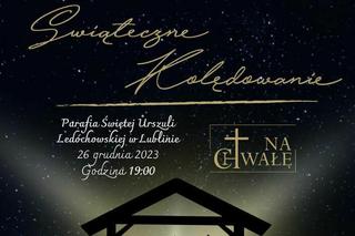 Lublin - Świąteczne Kolędowanie na Festiwalu Bożonarodzeniowym