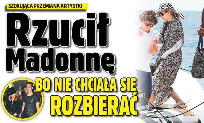 Rzucił Madonnę BO nie chciała się rozbierać