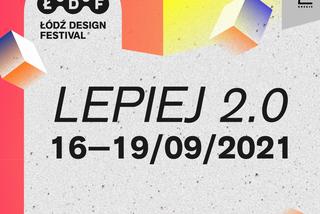 LEPIEJ 2.0. Wrześniowy Łódź Design Festival już za chwilę!