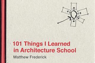 101 Things I Learned in Architecture School