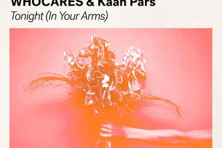 WHOCARES & Kaan Pars - Tonight (In Your Arms)