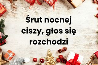 Śrut nocnej ciszy, głos się rozchodzi (zamiast Wśród nocnej ciszy w kolędzie Wśród nocnej ciszy)