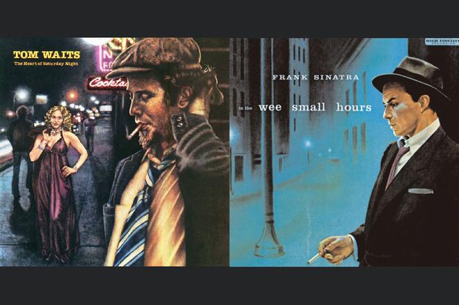 Tom Waits ‘The Heart of Saturday Night’ (1974) oraz Frank Sinatra ‘In the Wee Small Hours’ (1955)