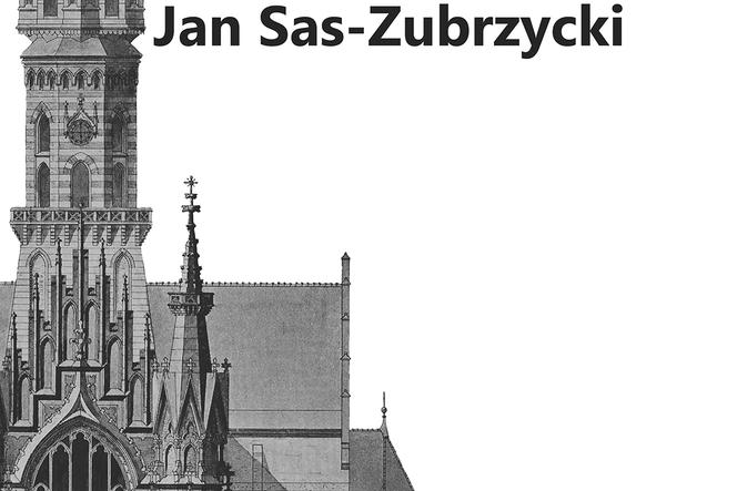 Jan Sas-Zubrzycki. Architekt, historyk i teoretyk architektury
