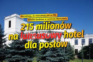215 mln złotych na luksusowy hotel dla posłów 