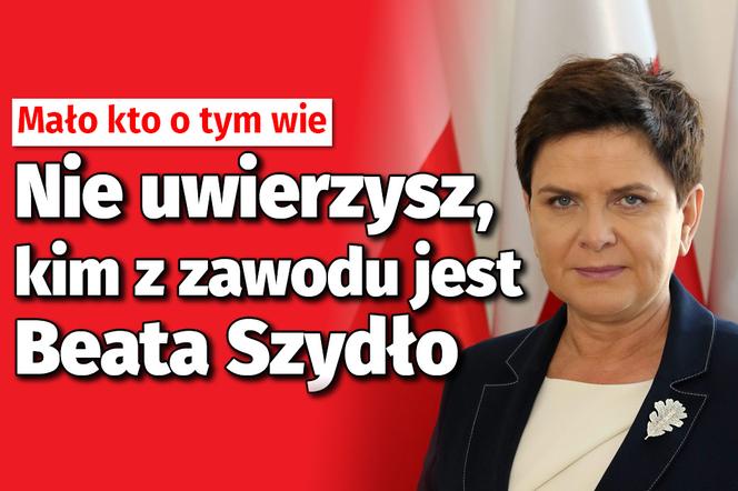 Nie uwierzysz, kim z zawodu jest Beata Szydło