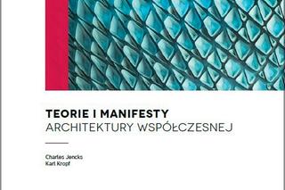Teorie i manifesty architektury współczesnej, red. Charles Jencks, Karl Kropf