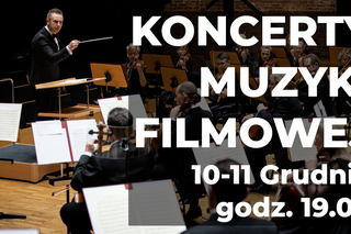 Koncerty muzyki filmowej w Filharmonii Lubelskiej