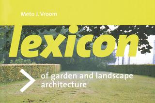 Meto J. Vroom, Lexicon of Garden and Landscape Architecture, Birkhäuser 2006