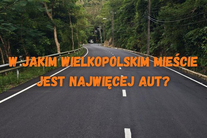 W jakim wielkopolskim mieście jest najwięcej aut?