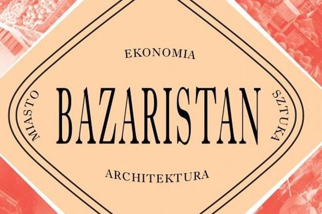 Bazaristan: bazary, współczesna achitektura, sztuka i socjologia. Bazar przy Ptasiej, Wrocław lipiec 2013