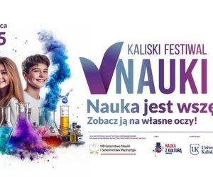 Kreatywne warsztaty, interaktywne pokazy i goście specjalni. Przed nami II Kaliski Festiwal Nauki. Będzie się działo!