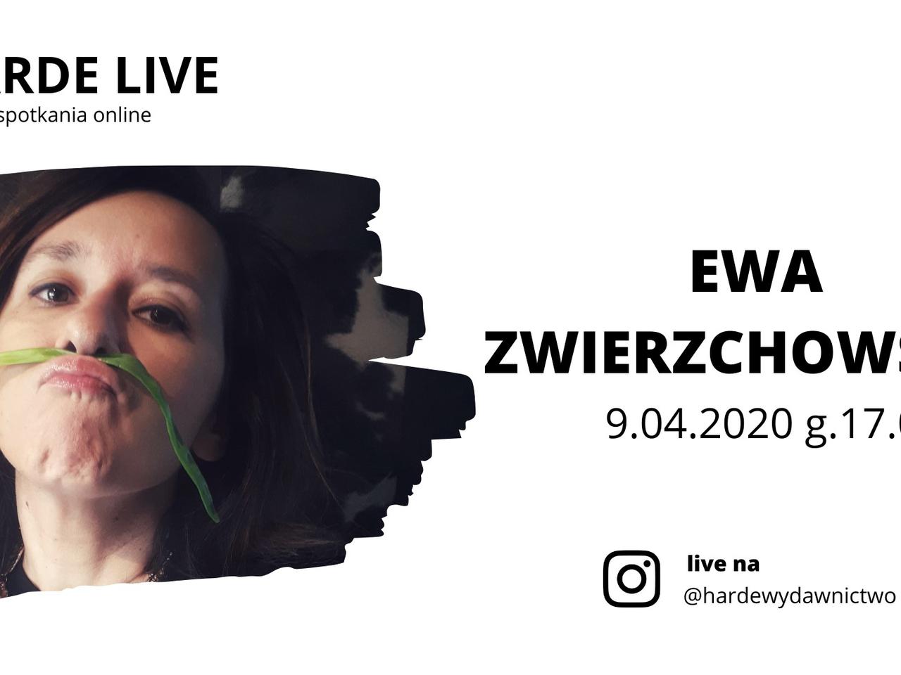 HARDE LIVE z Ewą Zwierzchowską [9 kwietnia, czwartek, 17:00, Instagram: @hardewydawnictwo]