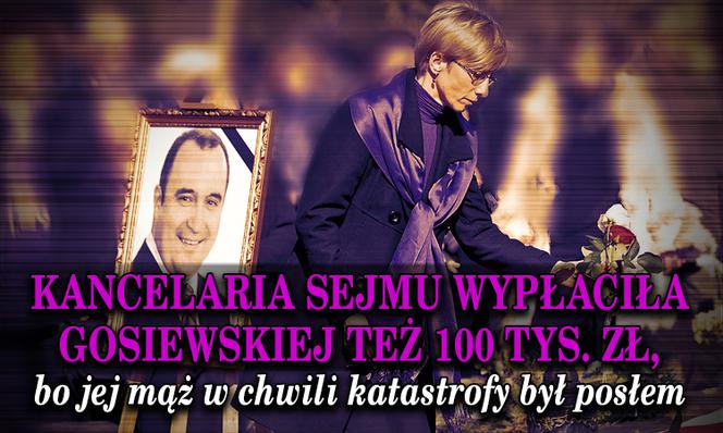 3. Kancelaria Sejmu wypłaciła Gosiewskiej też 100 tys. zł, bo jej mąż w chwili katastrofy był posłem