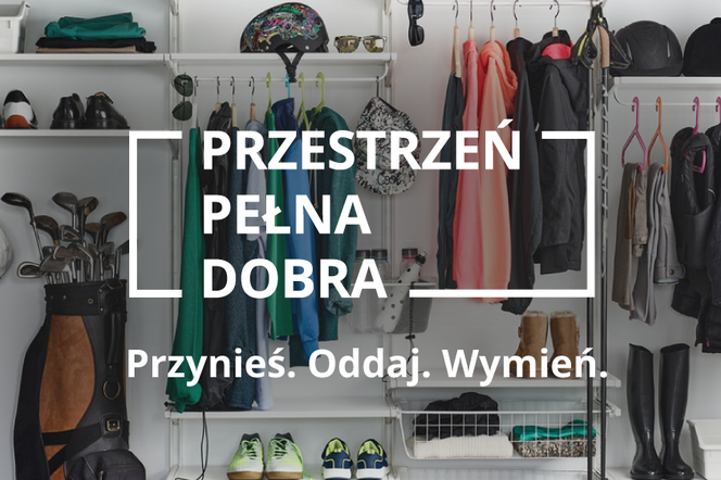 Chcesz pozbyć się niepotrzebnych rzeczy? Skorzystaj z przestrzeni pełnej dobra!