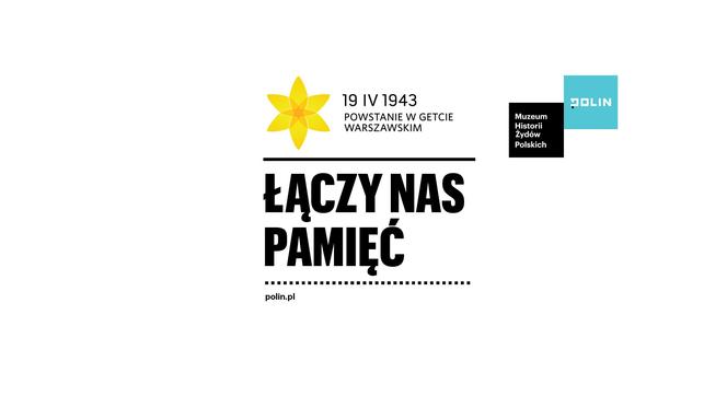 Łączy nas pamięć - rocznica powstania w Getcie Warszawskim 