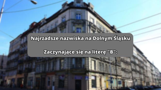 Najrzadsze nazwiska na literę "B":