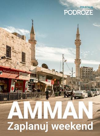 Amman - zaplanuj weekend w stolicy Jordanii