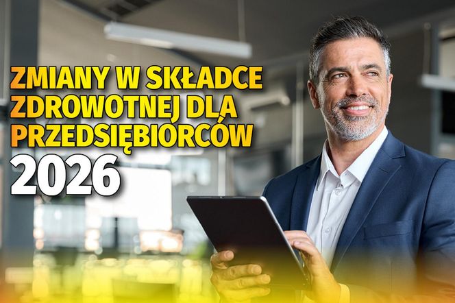 Zmiany w składce zdrowotnej dla przedsiębiorców 2026