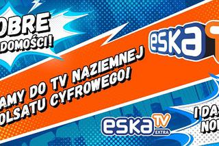 Powrót ESKA TV i start ESKA TV EXTRA! Gdzie oglądać od 16.06.2017?