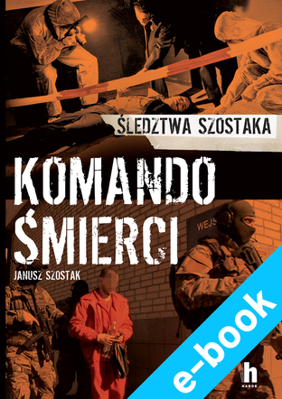Komando śmierci. Janusz Szostak e-book