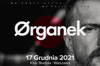 ØRGANEK już 17 grudnia zagra w Stodole w ramach trasy 'NA RAZIE STOJĘ, NA RAZIE PATRZĘ'!